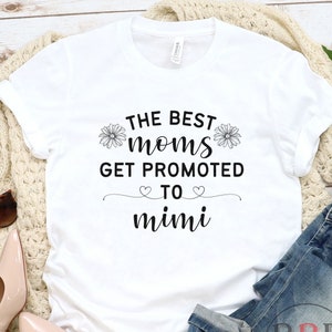 Gift For Mimi, Pregnancy Announcement, Mimi T-Shirt, The Best Moms Get Promoted To Mimi, Gift For Grandma, Grandma To Be Gift, Mothers Day