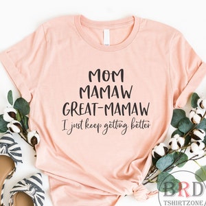 Gift For Mamaw, Mamaw Shirt, Gift For Great Grandma, Pregnancy Announcement, Mom Mamaw Great Mamaw I Just Keep Getting Better