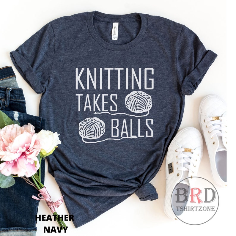 Shirt For Knitter, Knitter Gift, Christmas Gift, Knitting Takes Balls, Knitting Shirt, Knitter Shirt, I Knit Shirt Heather Navy