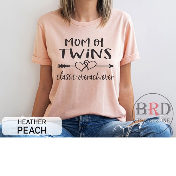 Mother Of Twins Over Achiever Twin Mom Shirt Mother Of Twins Over Achiever Twin Mom Shirt