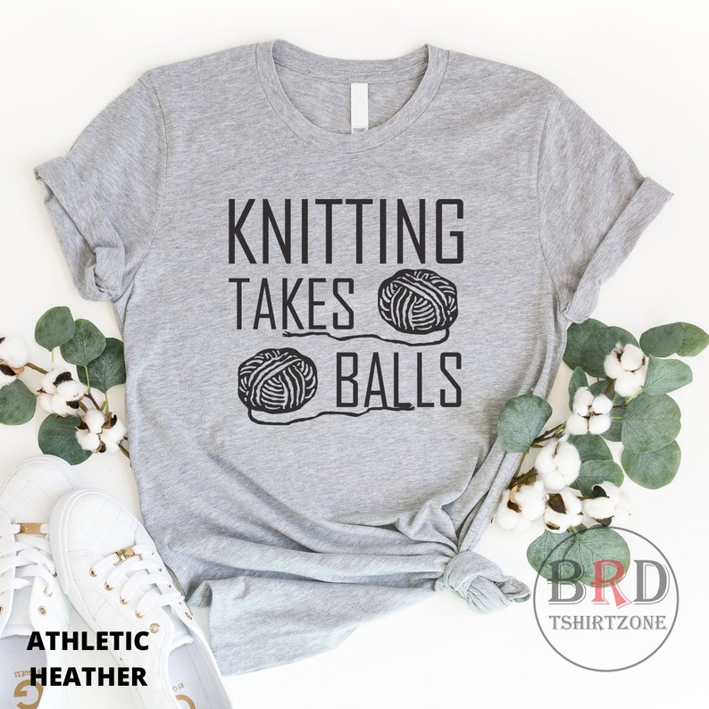 Shirt For Knitter, Knitter Gift, Christmas Gift, Knitting Takes Balls, Knitting Shirt, Knitter Shirt, I Knit Shirt Athletic Heather