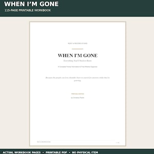 May include: A 115-page printable workbook titled When I'm Gone, Everything You'll Need to Know. This complete family information and final wishes organiser by Christina Parish features a white cover with black text and gold accents.
