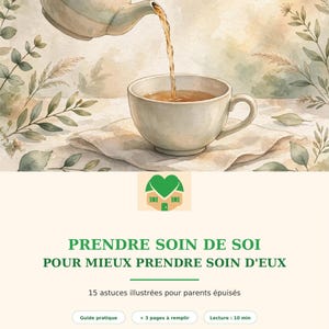 Puede incluir: Una ilustración en acuarela de una tetera vertiendo té en una taza, con el texto PRENDRE SOIN DE SOI POUR MIEUX PRENDRE SOIN D'EUX, 15 astuces illustrées pour parents épuisés, Guide pratique, + 3 pages à remplir, Lecture : 10 min, Par Manilka répit.