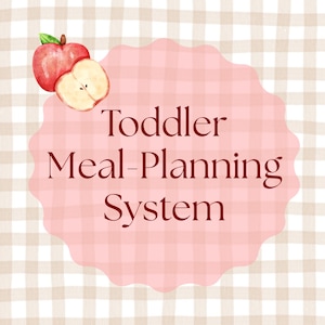 May include: A digital document titled Toddler Meal-Planning System by Mama Made Easy, featuring a beige gingham background, a pink scalloped center, and watercolor apple illustrations with text about achieving goals and shopping smarter.