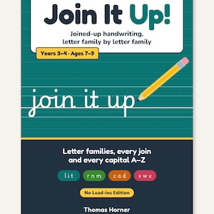 May include: A teal and dark blue educational workbook cover titled Join It Up! Joined-up handwriting, letter family by letter family. It features a yellow pencil, the text Years 3-4 Ages 7-9, Letter families, every join and every capital A-Z, No Lead-ins Edition, and author Thomas Horner.