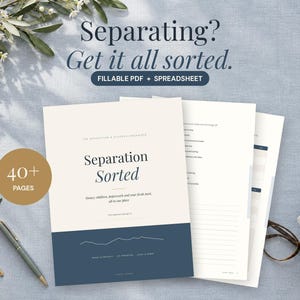 May include: A digital organizer titled Separation Sorted, featuring a cream and navy blue cover with 40+ pages. The document includes sections for money, children, and paperwork, presented as a fillable PDF and spreadsheet for organization.