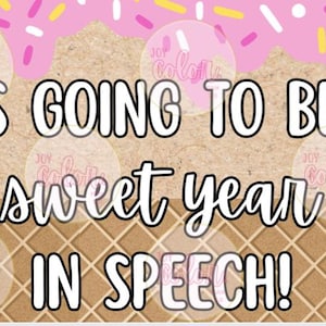 May include: A rectangular banner featuring a waffle cone pattern at the bottom and pink frosting with colorful sprinkles at the top. The text IT'S GOING TO BE A sweet year IN SPEECH! is centered in black and white lettering with ice cream icons.
