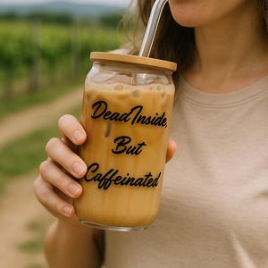 Dead Inside But Caffeinated Glass Tumbler Snarky Iced Coffee Cup with Bamboo Lid & Straw, Funny Farmhouse Cottagecore Gift for Coffee Lovers