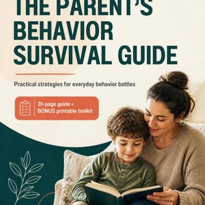 May include: A digital guide titled THE PARENT'S BEHAVIOR SURVIVAL GUIDE with the subtitle Practical strategies for everyday behavior battles. An orange rectangular box indicates a 31-page guide and a bonus printable toolkit.