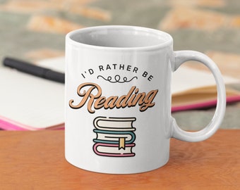 I'd Rather Be Reading 11oz or 15oz White Ceramic Coffee Mug Gift for Avid Readers and Book Lovers Cute Reading Mug Gift for Friend