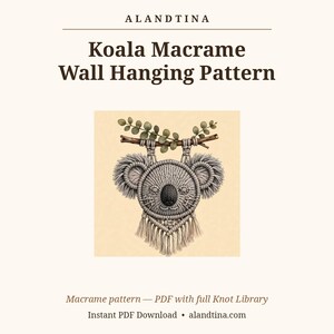 May include: A digital document titled ALANDTINA Koala Macrame Wall Hanging Pattern featuring an illustration of a gray macrame koala face hanging from a wooden branch with green leaves and a fringe bottom, including a PDF knot library.