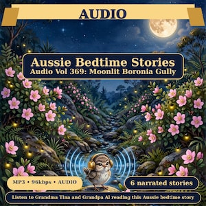 May include: A digital audio file cover titled Aussie Bedtime Stories Audio Vol 369: Moonlit Boronia Gully. It features a small bird wearing gold headphones by a stream, surrounded by pink flowers, fireflies, and a full moon.
