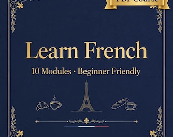 Learn French PDF Course | Beginner French Study Guide: Phrases, Grammar & Pronunciation | Self-Study Workbook