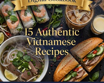 Libro de cocina vietnamita auténtica / 15 recetas: Pho Bo, Banh Mi, rollitos de primavera (PDF)