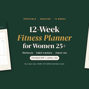 May include: A 12-week fitness planner digital document featuring a dark green background with white and gold text. The text reads 12-Week Fitness Planner for Women 25+, Printable, Undated, 12 Weeks, Workouts, habit trackers, check-ins, Printable PDF | Letter + A4, and By Coach Luke · NASM-CPT, NESTA Nutrition Coach. Two planner page previews are visible on the sides.