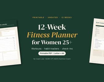 May include: A 12-week fitness planner digital document featuring a dark green background with white and gold text. The text reads 12-Week Fitness Planner for Women 25+, Printable, Undated, 12 Weeks, Workouts, habit trackers, check-ins, Printable PDF | Letter + A4, and By Coach Luke · NASM-CPT, NESTA Nutrition Coach. Two planner page previews are visible on the sides.