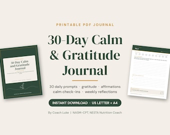 May include: A printable PDF 30-Day Calm & Gratitude Journal featuring a dark green cover with white text and a daily prompt page. The text includes 30 daily prompts, gratitude, affirmations, calm check-ins, weekly reflections, and US Letter + A4.
