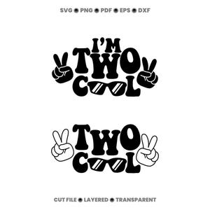 May include: Two black graphic designs featuring the text I'M TWO COOL and TWO COOL in a bold font. Each design includes two hands making peace signs and a pair of sunglasses integrated into the lettering. The top text includes I'M.