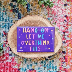 Overthink Magnet Art | Funny Magnet Refrigerator Office Decoration | Anxiety Magnet | Sarcastic | Overthinking Mental Health |  Made in USA