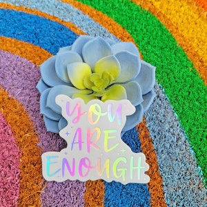 You are Enough Sticker | Hologram Vinyl Sticker for Laptop | Self Love Sticker | Water Bottle Sticker | Motivational Sticker| Affirmation