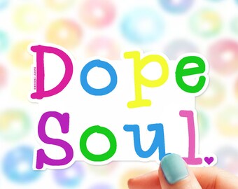Dope Soul Sticker Decal | Vinyl Stickers for Laptops | Car Sticker Decals | Rainbow Sticker | Happy Soul | Happy Sticker | Quote Sticker