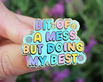 Hard Enamel Pin Bit of a Mess | Enamel Pin | Mental Health Gift | Funny Sarcastic Life Pin | Mom Life Pin | Self Love
