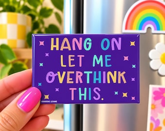 Funny Overthinker Magnet, Anxiety Humor Fridge Magnet, Sarcastic Gift for Her