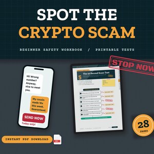 May include: A digital workbook titled Spot the Crypto Scam, Beginner Safety Workbook, Printable Tests. Includes a smartphone displaying a text message conversation, a 10-Second Scam Test page, a Stop Now stamp, and a 28-page indicator icon.