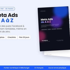 May include: A 35-page digital PDF guide titled Meta Ads de A à Z. The cover features a dark background with blue and purple gradients, white text, and buttons labeled 14 chapitres, Checklists, and Plan 30 jours. It includes instructional content.