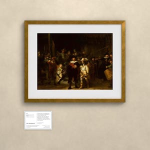 May include: A framed print of Rembrandt's The Night Watch, featuring a group of figures in dark clothing with highlights of red and yellow, set within a gold frame and white mat, accompanied by a small informational plaque below the artwork.