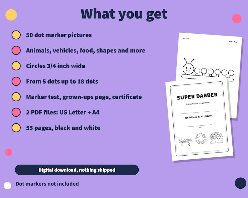 May include: A digital download set featuring 50 black and white dot marker activity pages with animals, vehicles, and food. Includes 3/4 inch wide circles, a marker test page, and a Super Dabber certificate in US Letter and A4 PDF formats.