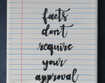 Governerd quote | Facts Don't Require Your Approval | Original Art | Hand-painted notebook