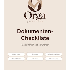 May include: A document checklist printable on A4 paper with a beige background. The header features a brown circular logo with the text Orga your life. Below, the title reads Dokumenten-Checkliste, Papierkram in sieben Ordnern, and six buttons labeled Sieben Ordner, Checkliste, Aufbewahrungsfristen, Ordner-Etiketten, Ablaufdaten, and Wochenroutine.