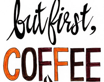 But First, Coffee | Hand Lettering & Watercolor on Paper | 5"x7" sa7