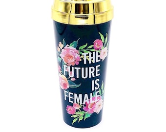 Future Is Female Travel Mug: Gold Lid Feminist Coffee Cup