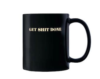 Get Shit Done Coffee Mug | Black Ceramic Coffee Mug-Motivational Mug- Coffee Mug- gift
