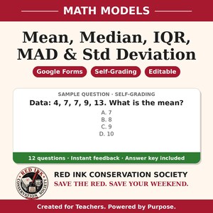 May include: Educational digital resource titled MATH MODELS: Mean, Median, IQR, MAD & Std Deviation. Features include Google Forms, self-grading, and editable options. Includes a sample question about calculating the mean from data set 4, 7, 7, 9, 13.