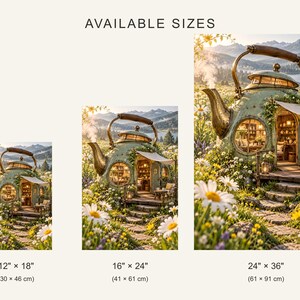 May include: Three vertical wall art prints labeled AVAILABLE SIZES, showing a teapot-shaped house in a field of daisies. Sizes listed are 12" x 18", 16" x 24", and 24" x 36". The scene features a green metal teapot dwelling with a porch.