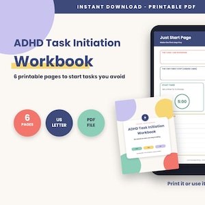 May include: An ADHD Task Initiation Workbook printable PDF featuring six pages. The document includes a Just Start Page with sections for tasks, tiny first steps, a timer, and checkboxes. The design uses a light background with colorful circles.