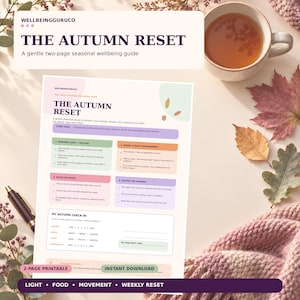 May include: A two-page printable wellbeing guide titled The Autumn Reset. The document features sections on morning light, warm nourishment, movement, and an autumn check-in. It includes a dark pen, a cup of tea, and autumn leaves.