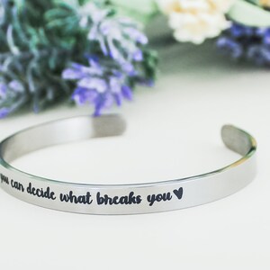 Only You Can Decide What Breaks You Cuff Bracelet, Bookish Jewelry, ACOWAR, Sarah J. Maas, ACOTAR Jewelry, Inspirational Quote Jewelry image 3