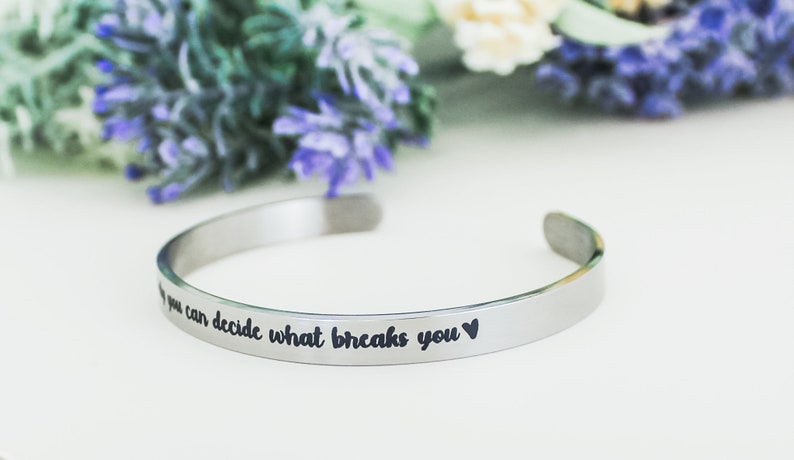 Only You Can Decide What Breaks You Cuff Bracelet, Bookish Jewelry, ACOWAR, Sarah J. Maas, ACOTAR Jewelry, Inspirational Quote Jewelry image 3