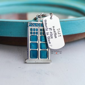 Doctor Who Tardis Keychain | Dr Who | Doctor Who Keychain | TARDIS Keychain | 9th Doctor | Did I Mention It Also Travels In Time | Whovian