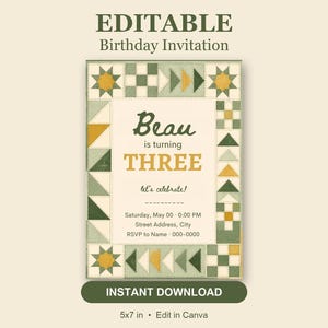 May include: An editable birthday invitation card featuring a quilt-inspired border in shades of sage green, olive, and mustard yellow. The text reads: Beau is turning THREE, let's celebrate, Saturday, May 00, 0:00 PM, Street Address, City, RSVP to Name 000-0000.