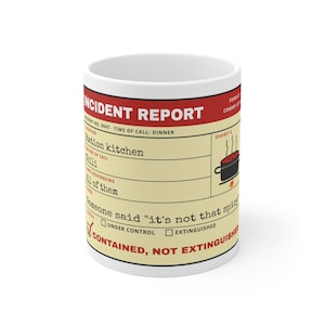 May include: A white ceramic mug featuring a printed incident report form. The design includes red and black text, a graphic of a pot on a stove, and the phrase "Someone said 'it's not that spicy'" with a checked box labeled "CONTAINED, NOT EXTINGUISHED."