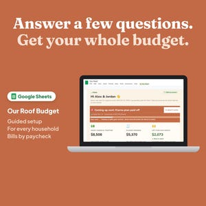 Puede incluir: Un portátil que muestra una plantilla de presupuesto de Google Sheets titulada Our Roof Budget. La pantalla presenta datos financieros de Alex y Jordan, incluyendo ahorros y objetivos. El texto superior dice: Answer a few questions. Get your whole budget.