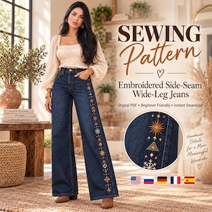 May include: A sewing pattern for embroidered side-seam wide-leg jeans. The text reads SEWING Pattern, Embroidered Side-Seam Wide-Leg Jeans, Digital PDF, Beginner Friendly, Instant Download, and Handmade Details for a More Meaningful Wardrobe.
