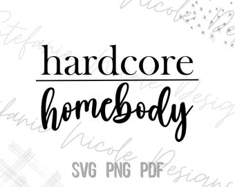 Hardcore Homebody SVG PNG PDF | Introvert Graphic Tee Design | Digital Download