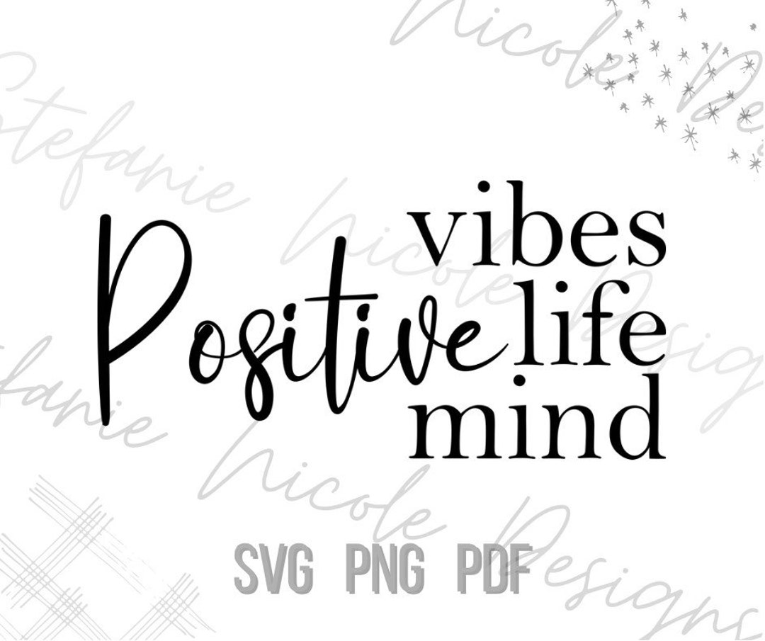 Positive Life Mind Vibes SVG PNG PDF | Positivity Graphic | Self Love ...