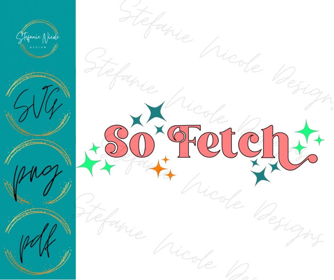 Buy So Fetch PNG Mean Girls SVG Fun Sayings Retro Design Slang SVG ...